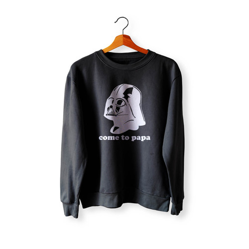 Darth Vader Come To Papa Crewneck Sweatshirt Sweater