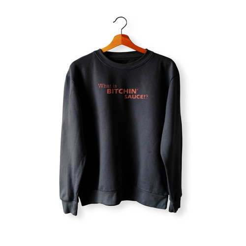 Bitchin Sauce Quote Crewneck Sweatshirt Sweater