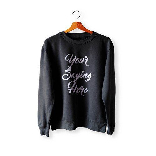 Young Saying Here Crewneck Sweatshirt Sweater