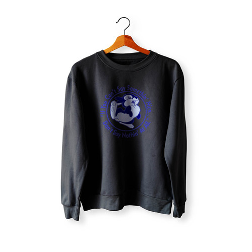 Thumper If You Can'T Say Something' Nice Don'T Say Nothing' At All Crewneck Sweatshirt Sweater