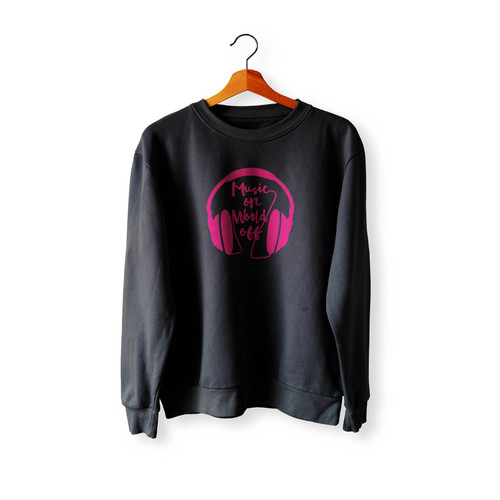 Music On World Off 1 Crewneck Sweatshirt Sweater