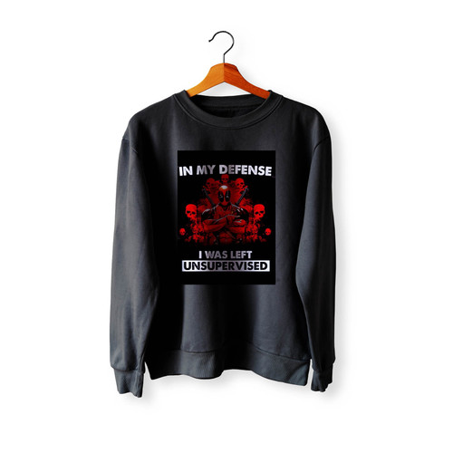In My Defense I Was Left Unsupervised Wallpaper Crewneck Sweatshirt Sweater