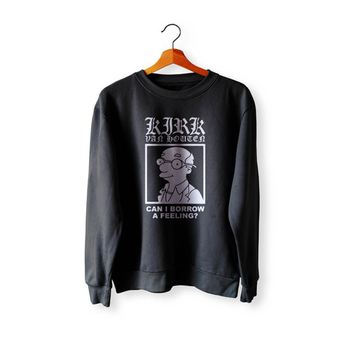Can I Borrow A Feeling Kirk Van Houten Crewneck Sweatshirt Sweater Can I Borrow A Feeling Kirk Van Houten Crewneck Sweatshirt Sweater