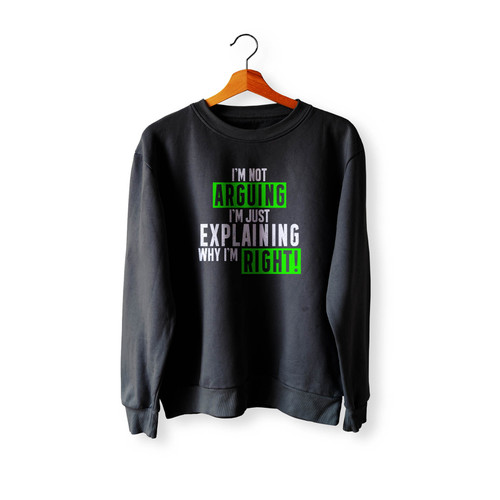I'M Not Arguing I'M Just Explaining Why I'M Right Wallpaper Crewneck Sweatshirt Sweater