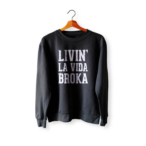 Livin La Vida Broka Crewneck Sweatshirt Sweater