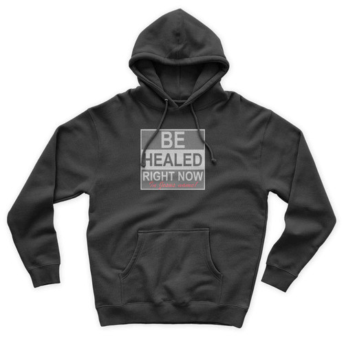 Be Healed Right Now In Jesus Name Unisex Hoodie