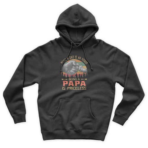 Being A Dad Is An Honor Being A Papa Is Priceless Unisex Hoodie