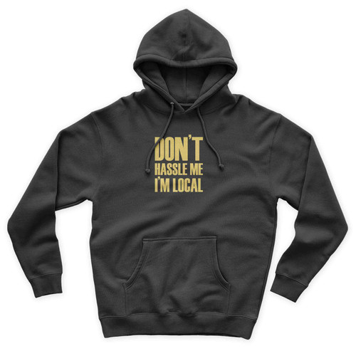 Bill Murray Don't Hassle Me I'm Local What About Bob Gift For Him Unisex Hoodie