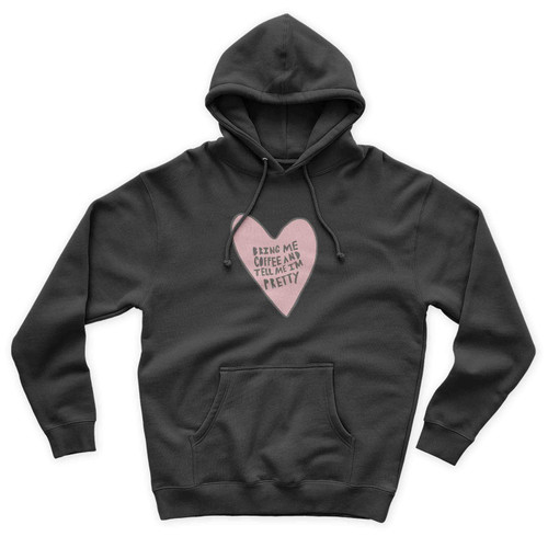 Bring Me Coffee And Tell Me I'm Pretty Heart Unisex Hoodie