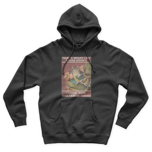 Cat That's What I Do I Read Books I Drink Wine And I Know Things Unisex Hoodie