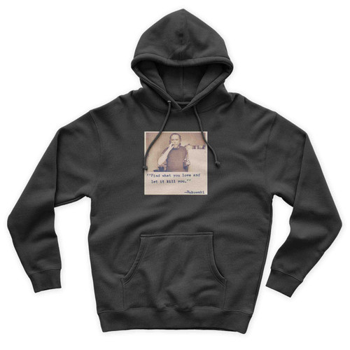Charles Bukowski Quotes Unisex Hoodie