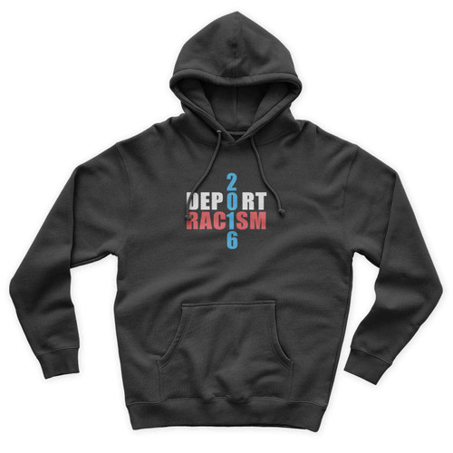 Deport Racism 2016 Anti Donald Trump Fuck Donald Trump Unisex Hoodie