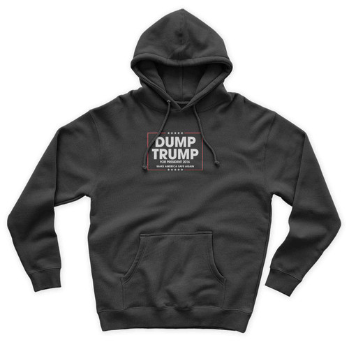 Dump Trump For President Make America Safe Again Anti Donald Trump Fuck Donald Trump Unisex Hoodie