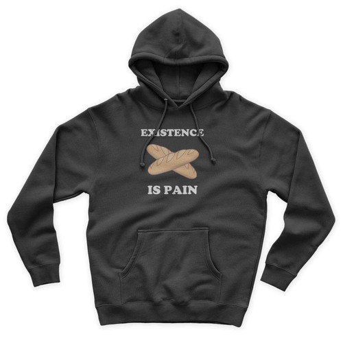 Existence Is Pain Funny French Bread Baguette Unisex Hoodie