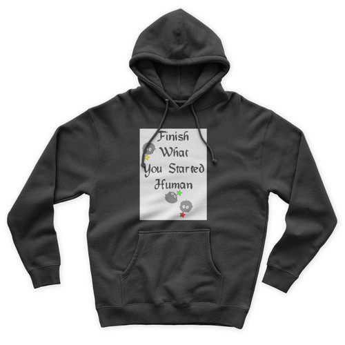 Finish What You Started Human Unisex Hoodie