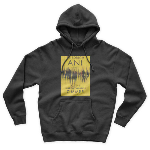 Friedrich Ani All Die Unbewohnten Zimmer Unisex Hoodie