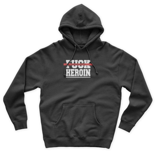 Fuck Heroin Kill Heroin End Heroin 1 Unisex Hoodie