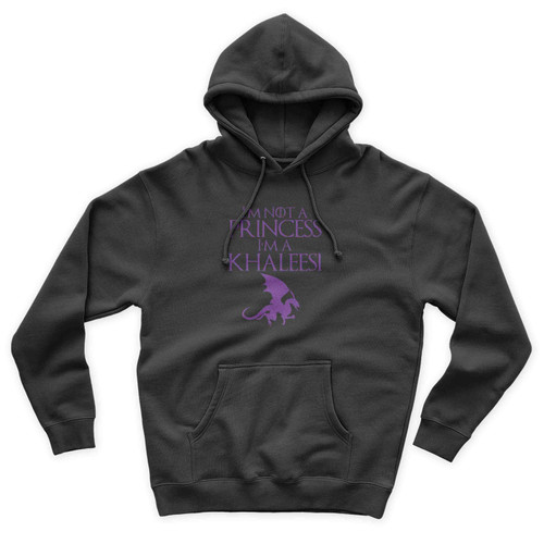 Game Of Thrones I'm Not Princess I'm Khaleesi Mother Of Dragon Unisex Hoodie