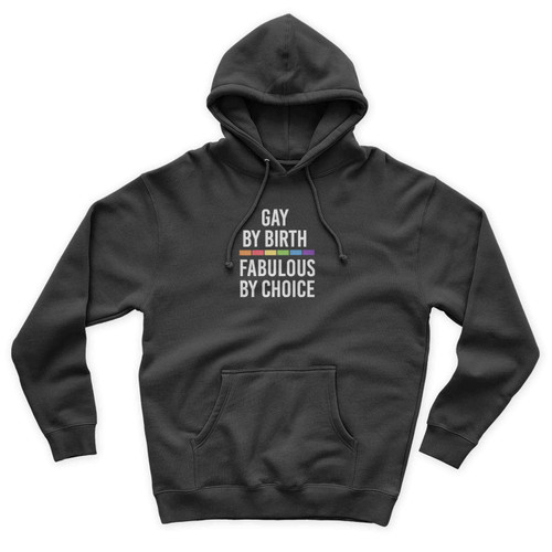 Gay By Birth Fabulous By Choice Lgbt Unisex Hoodie