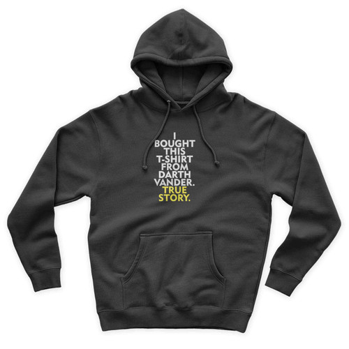 I Bought This T Shirt From Darth Vader True Story Darth Vader Funny Star Wars Inspired Movie Darth Vader Unisex Hoodie
