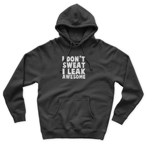 I Don't Sweat I Leak Awesome Burnout Workout Funny Fitness Marathon Cardio Running Exercise Unisex Hoodie