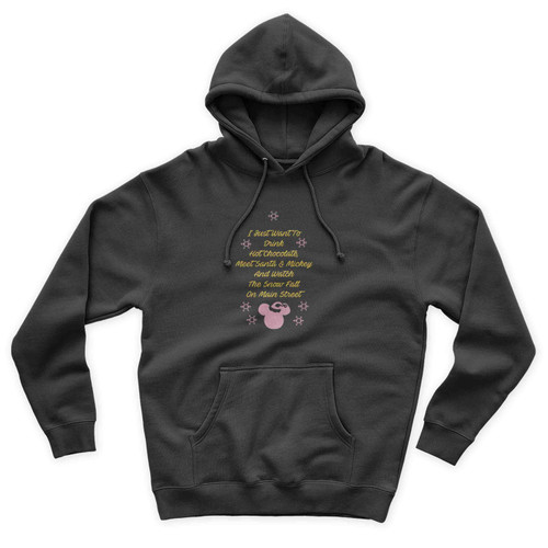 I Just Want To Drink Hot Chocolate Meet Santa & Mickey Christmas In Disney World Going To Disney Disney Family Unisex Hoodie