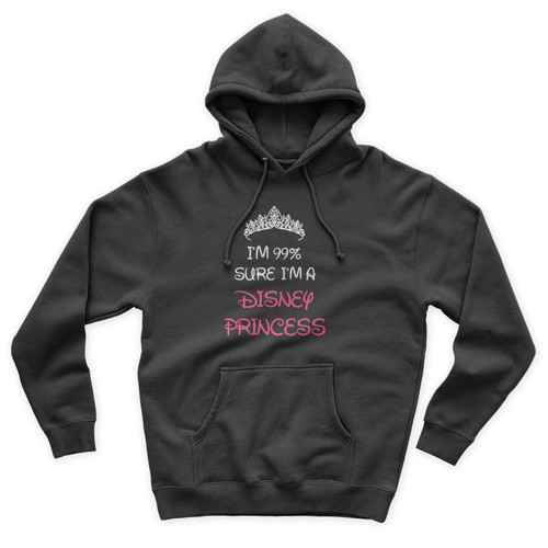 I'm 99% Sure I'm A Disney Princess Unisex Hoodie
