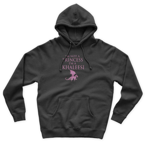 I'm Not A Princess I'm A Khaleesi Game Of Thrones Movie Unisex Hoodie