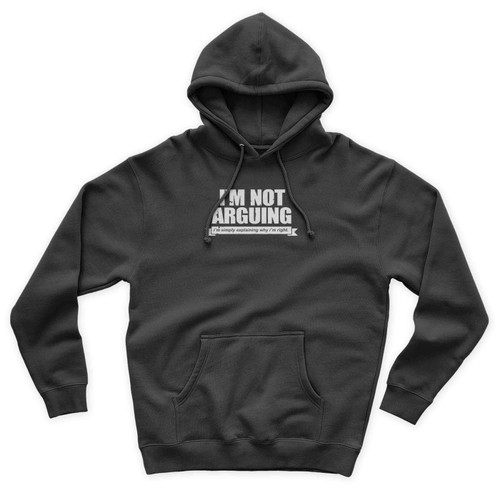 I'm Not Arguing Simply Explaining Why I'm Right Joke Sarcasm Funny Unisex Hoodie