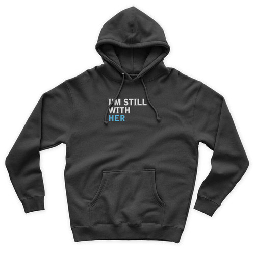 I'm Still With Her Never Trump Not My President Unisex Hoodie