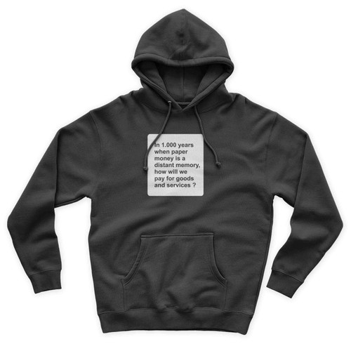 In 1000 Years When Paper Money Is A Memory Cards Against Humanity Unisex Hoodie