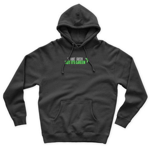 It Aint Green But Its Green Unisex Hoodie