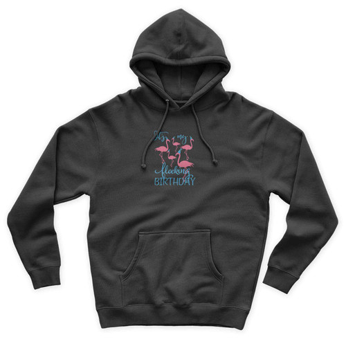 It's My Flocking Birthday With A Group Of Flamingos Flamingo Birthday Unisex Hoodie