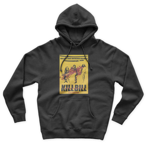 Kill Bill You And I Have Unfinished Business Unisex Hoodie