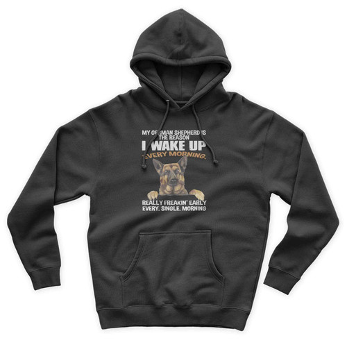 My German Shepherd The Reason I Wake Up Every Morning Unisex Hoodie