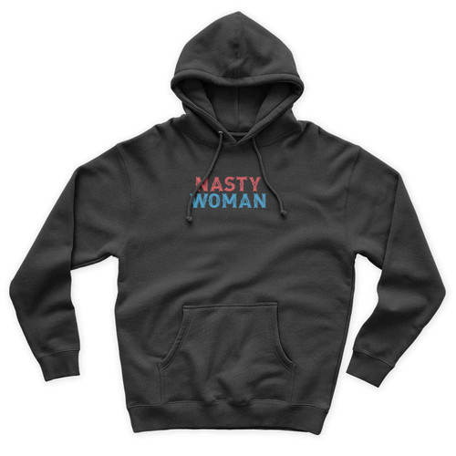 Nasty Woman Politics Election 2016 No Trump Dumb Trump Quotes Statement Presidential Election Unisex Hoodie