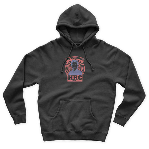 Notorious Hrc Hillary Clinton 2016 Notorious Hrc Hillary For President First Woman Feminist Democrat 2 Unisex Hoodie