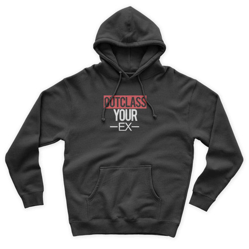 Outclass Your Ex Unisex Hoodie