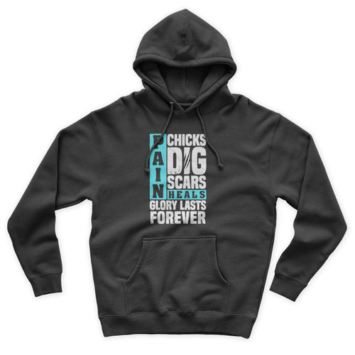 Pain Heals Chicks Dig Scars Glory Lasts Forever Quotes Unisex Hoodie