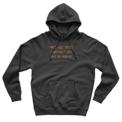 The It Crowd Have You Tried Turning It Off And On Again Unisex Hoodie