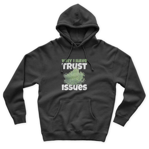 Why I Have Trust Issues Unisex Hoodie