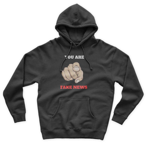 You Are Fake News Donald Trump Unisex Hoodie