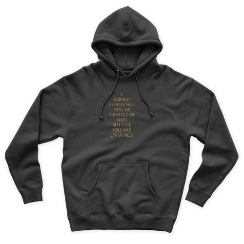 I Would Challenge You To A Battle Of Wits But I See You Are Unarmed Simple Vintage Funny Art Unisex Hoodie