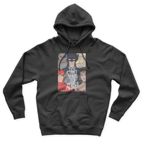 Justice League You Can't Save The World Alone Art Funny Unisex Hoodie