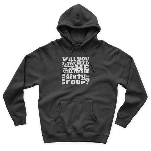 The Beatles Will You Still Need Me When I'm 64 64th Birthday Art Funny Vintage Unisex Hoodie