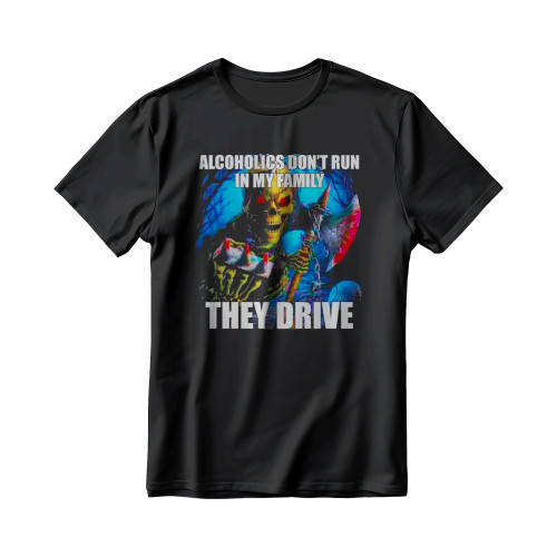 Hard Skeleton Funny Meme Alcoholics Dont Run In My Family They Drive Men's T-Shirt