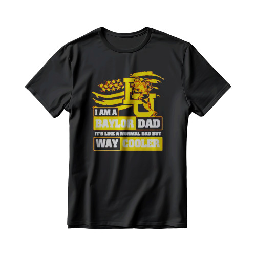 I Am A Baylor Dad Its Like A Normal Dad But Way Cooler Men's T-Shirt I Am A Baylor Dad Its Like A Normal Dad But Way Cooler Men's T-Shirt
