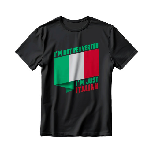 I'm Not Perverted I'm Just Italian Funny Political Men's T-Shirt