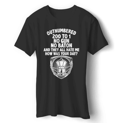 Outnumbered 200 To 1 No Gun No Baton Man's T-Shirt