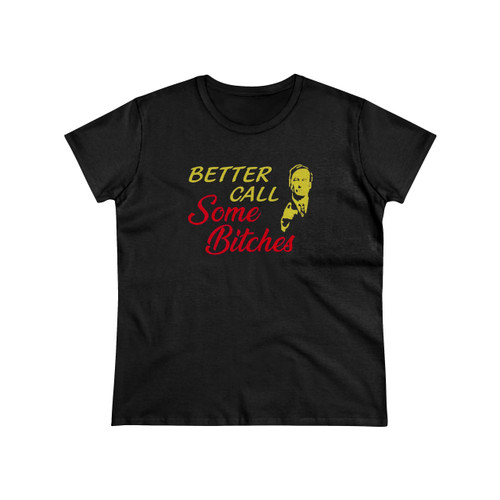 Better Call Some Bitches Women's T-Shirt